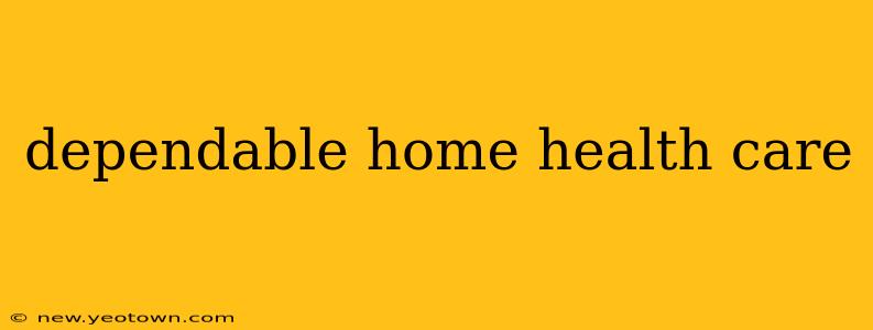 dependable home health care