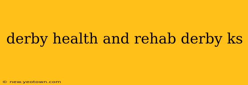 derby health and rehab derby ks