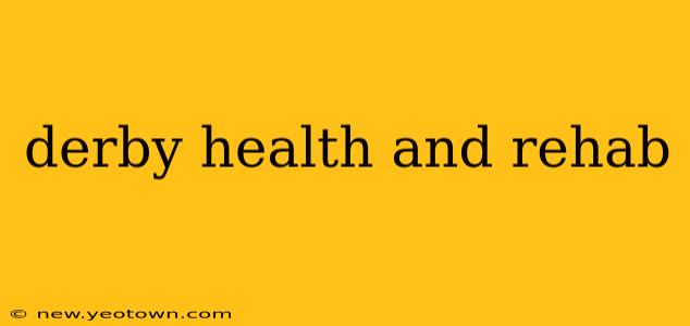 derby health and rehab