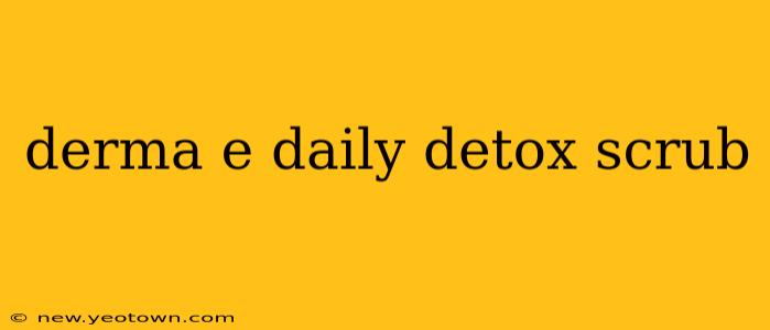 derma e daily detox scrub