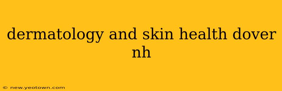 dermatology and skin health dover nh