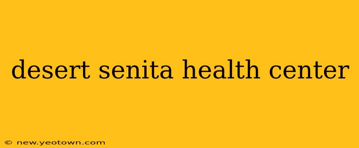 desert senita health center