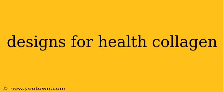 designs for health collagen