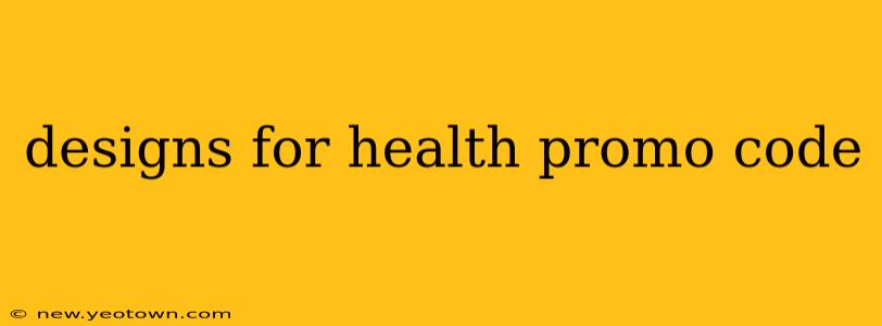 designs for health promo code