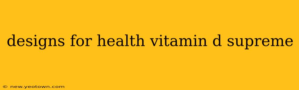 designs for health vitamin d supreme