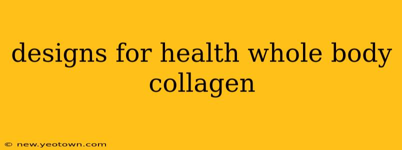 designs for health whole body collagen