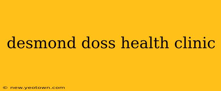 desmond doss health clinic
