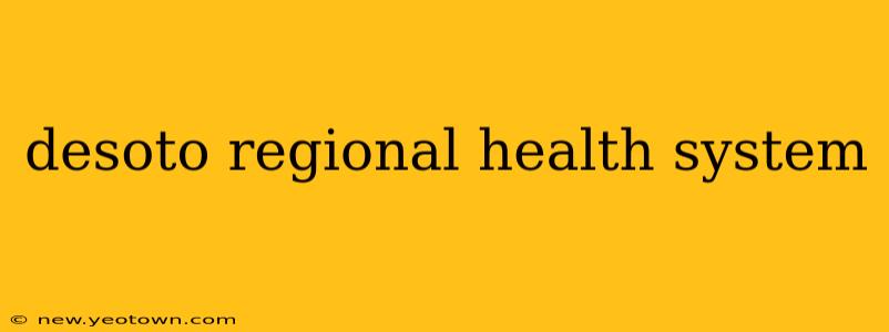 desoto regional health system