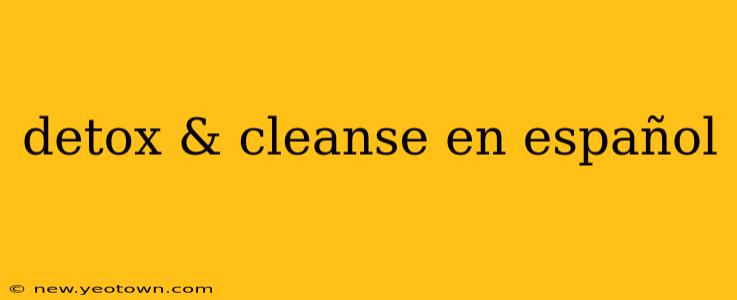 detox & cleanse en español