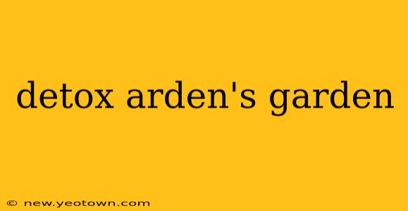 detox arden's garden