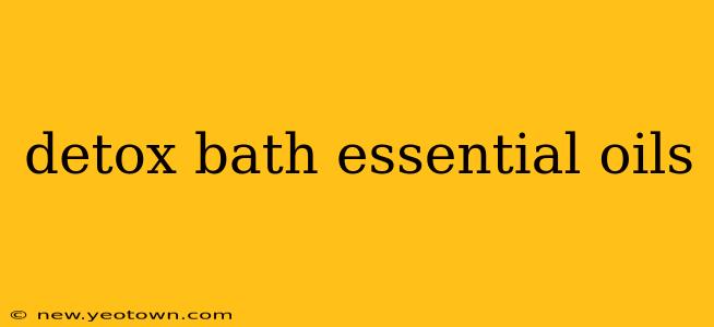 detox bath essential oils