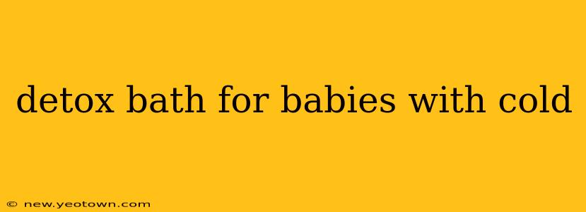 detox bath for babies with cold