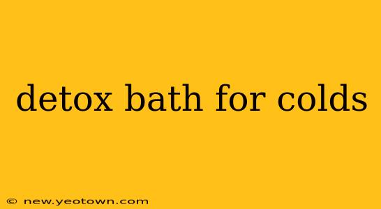 detox bath for colds