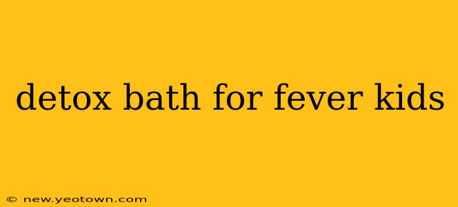 detox bath for fever kids