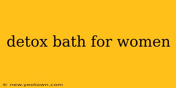 detox bath for women