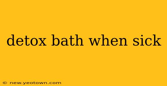detox bath when sick