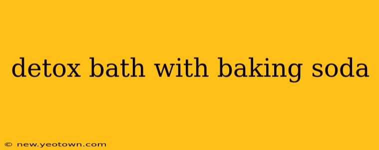 detox bath with baking soda