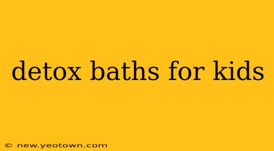 detox baths for kids