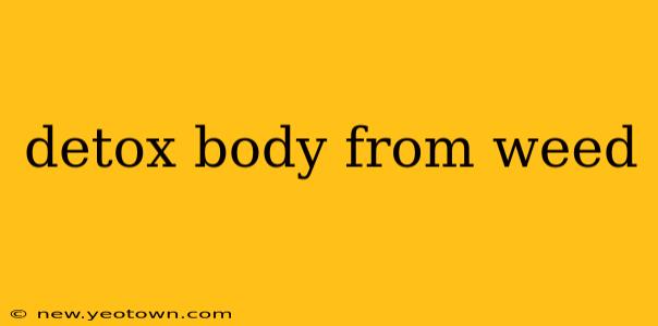 detox body from weed