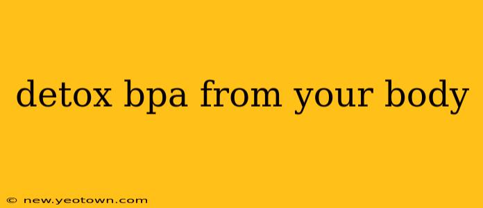 detox bpa from your body