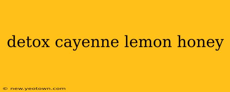 detox cayenne lemon honey