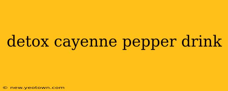 detox cayenne pepper drink