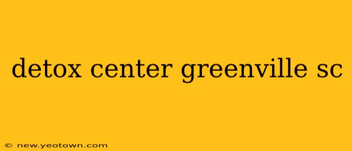 detox center greenville sc