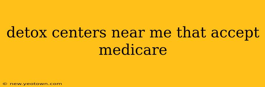 detox centers near me that accept medicare
