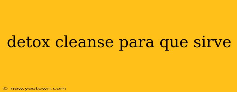 detox cleanse para que sirve