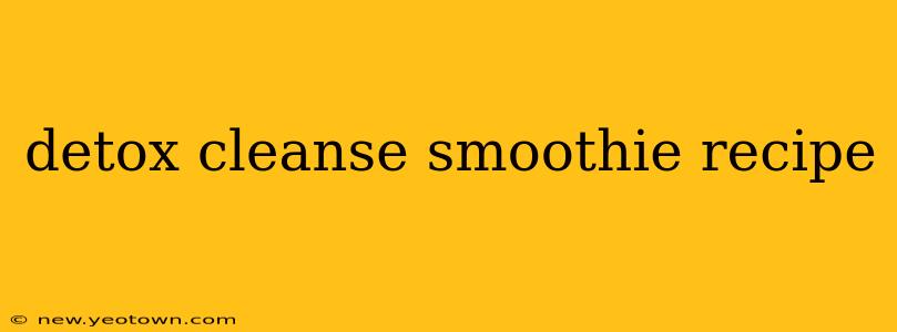 detox cleanse smoothie recipe