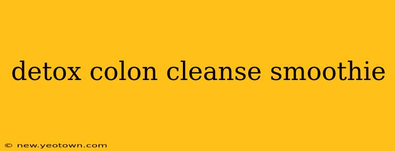 detox colon cleanse smoothie