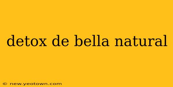 detox de bella natural