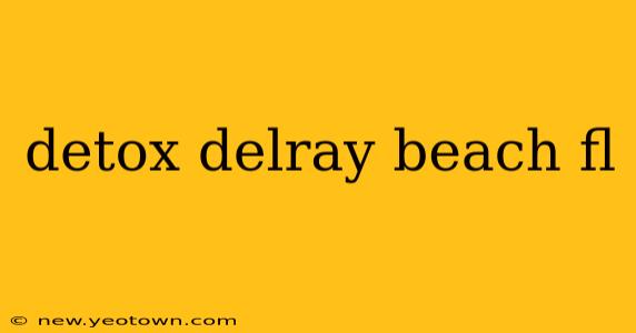detox delray beach fl