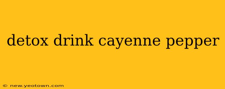 detox drink cayenne pepper
