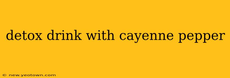 detox drink with cayenne pepper