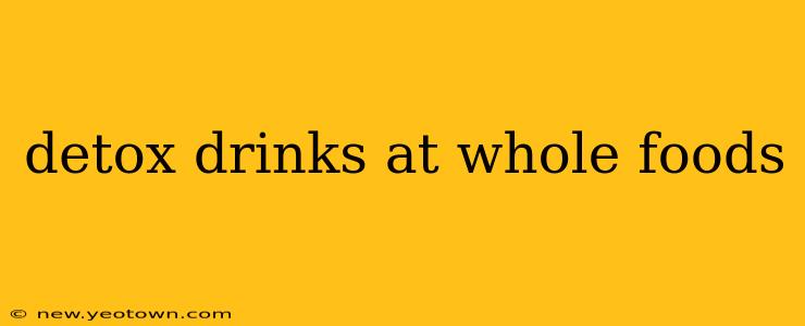 detox drinks at whole foods