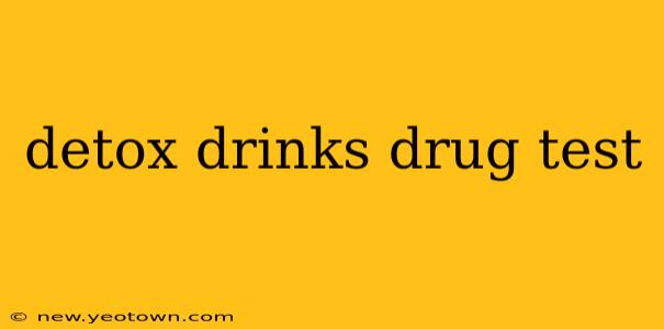 detox drinks drug test