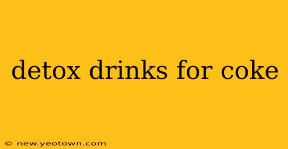 detox drinks for coke