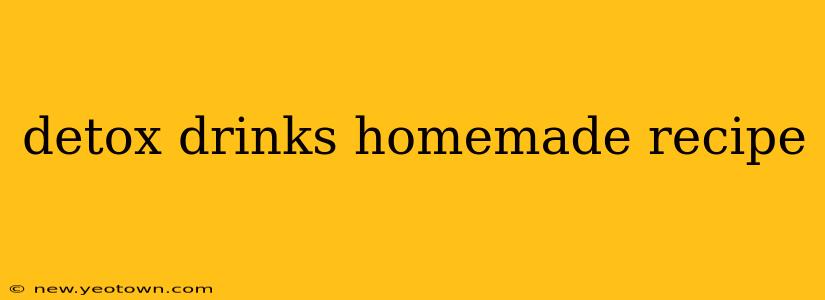 detox drinks homemade recipe
