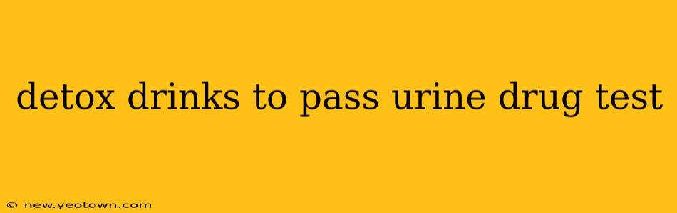 detox drinks to pass urine drug test