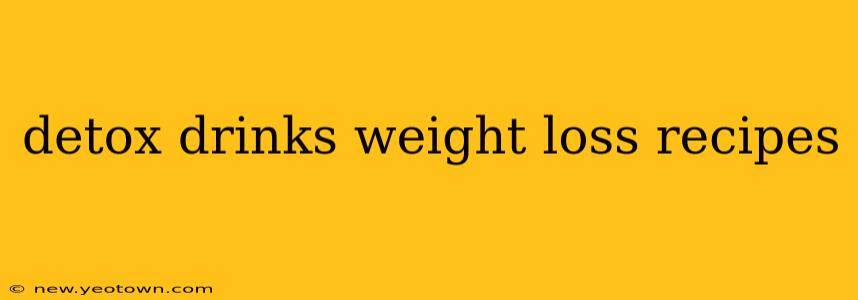 detox drinks weight loss recipes