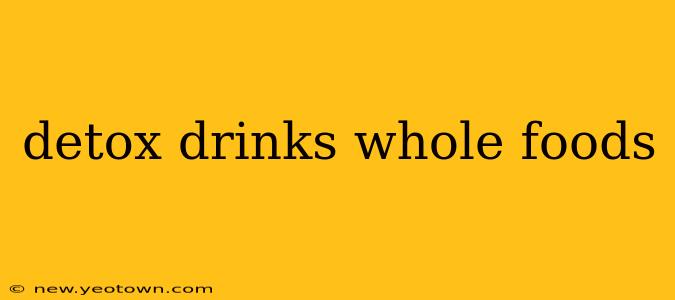 detox drinks whole foods
