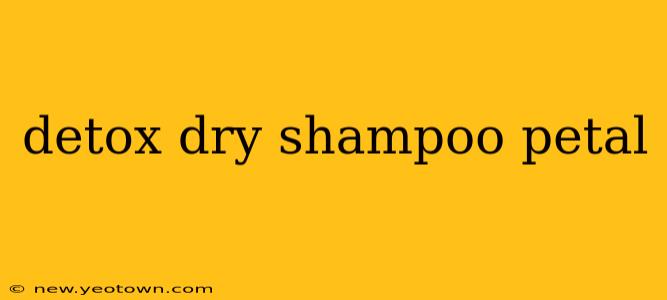 detox dry shampoo petal