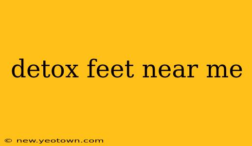 detox feet near me