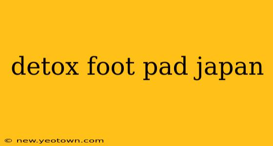 detox foot pad japan