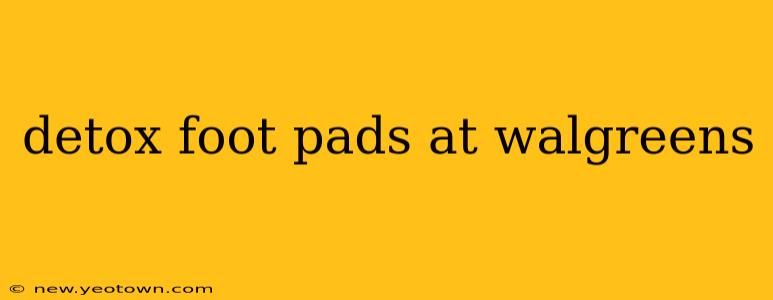 detox foot pads at walgreens