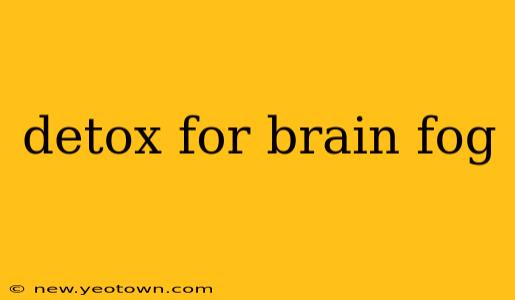 detox for brain fog
