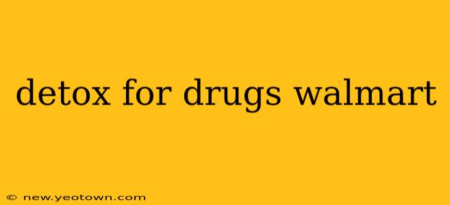detox for drugs walmart