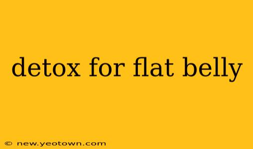 detox for flat belly