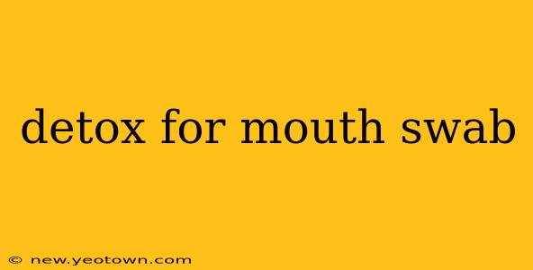 detox for mouth swab